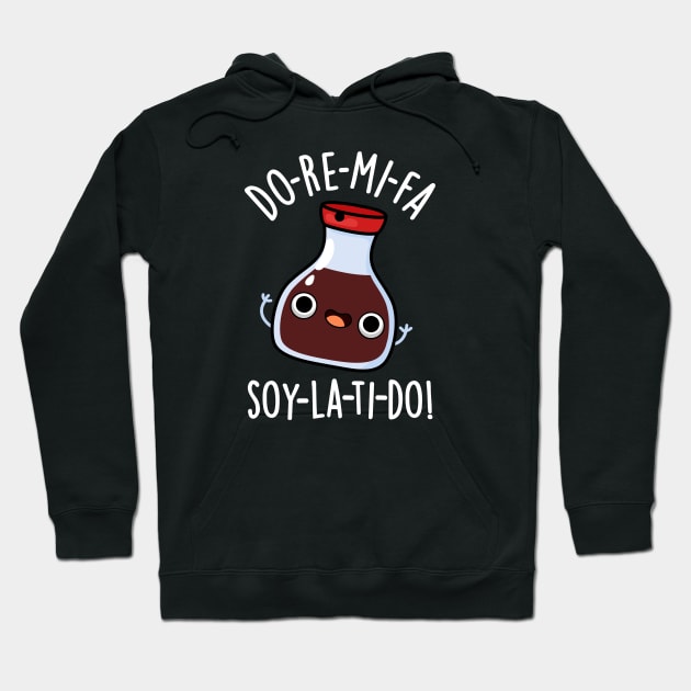 Do Re Mi Fa soy La Ti Do Cute Soy Sauce Pun Hoodie by punnybone